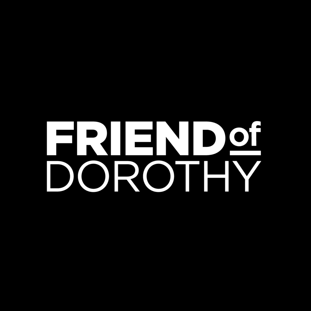 FRIEND OF DOROTHY